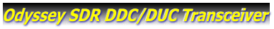 Odyssey SDR DDC/DUC Transceiver